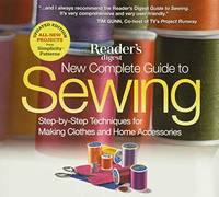 New Complete Guide To Sewing: Step-By-Step Techniques For Making Clothes And Home Accessories by Editors Of Reader'S Digest