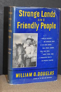 Strange Lands and Friendly People by William O. Douglas - 1951