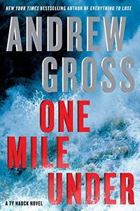One Mile Under: A Ty Hauck Novel by Andrew Gross - First Edition - 2015 - from Fleur Fine Books (SKU: 9780061655999)