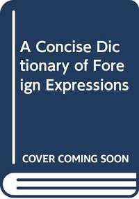 A concise dictionary of foreign expressions: B.A. Phythian