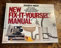 New Fix-It-Yourself Manual How to Repair, Clean, and Maintain Anything and Everything in and Around Your Home by Reader's Digest Editors - October 4, 1996