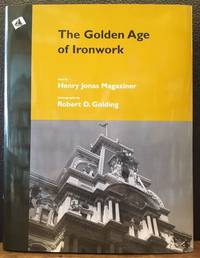 THE GOLDEN AGE OF IRONWORK by Magaziner, Henry Jonas - 2000