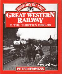 cover of A History of the Great Western Railway : 2 The Thirties 1930-39