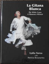 La Gitana Blanca : The White Gypsy - A Flamenco Memoir