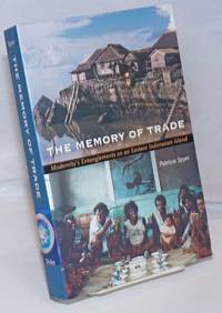 image of The Memory of Trade; Modernity's Entanglements on an Eastern Indonesian Island