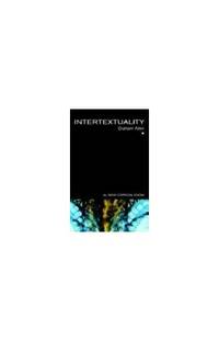 Intertextuality (The New Critical Idiom)