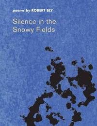 Silence in the Snowy Fields: Poems (Wesleyan Poetry)