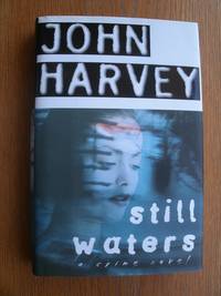 Still Waters by John Harvey - Signed First Edition - 1997 - from Scene of the Crime Books, IOBA (SKU: biblio12097)