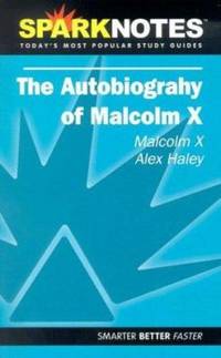 The Autobiography of Malcolm X by Malcolm X; SparkNotes Staff; Alex Haley - 2003