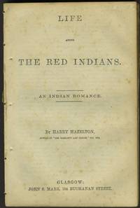 image of Life Among the Red Indians. An Indian Romance
