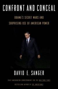 Confront and Conceal : Obama's Secret Wars and Surprising Use of American Power