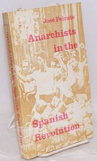 Anarchists in the Spanish revolution by Peirats, JosÃ© - 1974