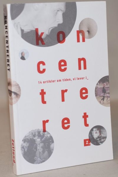 Koncentreret - 14 artikler om tiden, vi lever i..