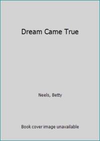 Dream Came True by Neels, Betty - 1982