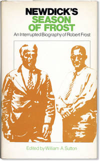 Newdick's Season of Frost: An Interrupted Biography of Robert Frost