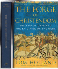 THE FORGE OF CHRISTENDOM THE END OF DAYS AND THE EPIC RISE OF THE WEST