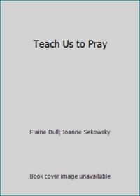 Teach Us to Pray