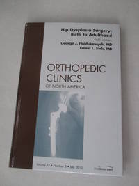 Hip Dysplasia Surgery: Birth to Adulthood, An Issue of Orthopedic Clinics (Volume 43-3) (The Clinics: Orthopedics (Volume 43-3)) by Haidukewych MD, George J.; Sink MD, Ernest L