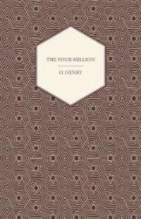 image of The Four Million (The Complete Works of O. Henry)