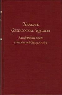 Tennessee Genealogical Records: Records of Early Settlers from State and County Archives