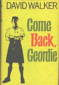Come Back, Geordie by David Walker - First Edition - 1966 - from Gilt Edge Books (SKU: B1566)