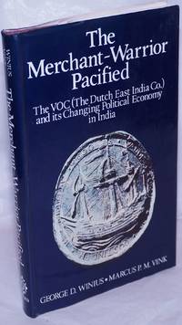 image of The Merchant-Warrior Pacified: The VOC (The Dutch East India Co.) and its Changing Political Economy in India