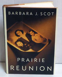 Prairie Reunion by Barbara J Scot - 1st Edition - 1995 - from citynightsbooks (SKU: 6381)