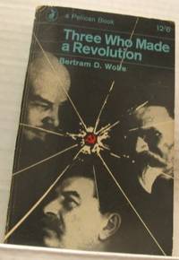 Three Who Made a Revolution. A Biographical…