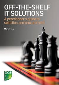 Off-The-Shelf IT Solutions : A practitioner's guide to selection and procurement