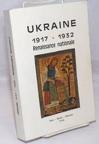 Actes du Colloque: La Renaissance Nationale et Culturelle en Ukraine de 1917 aux Annees 1930...