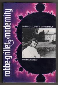 Robbe-Grillet and Modernity - Science, Sexuality, and Subversion by Ramsay, Raylene - 1992