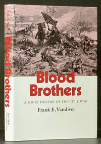 Blood Brothers: A Short History of the Civil War by Vandiver, Frank E - 1992