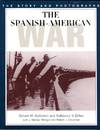 The Spanish-American War: The Story and Photographs
