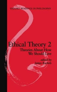 Ethical Theory 2: Theories About How We Should Live