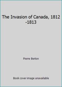 image of The Invasion of Canada, 1812-1813