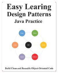 Easy Learning Design Patterns Java Practice: Reusable Object-Oriented Software