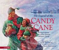 image of The Legend of the Candy Cane : The Inspirational Story of Our Favorite Christmas Candy