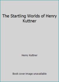 The Startling Worlds of Henry Kuttner