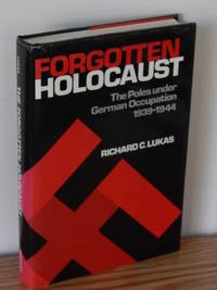 Forgotten Holocaust: The Poles Under German Occupation, 1939-1944
