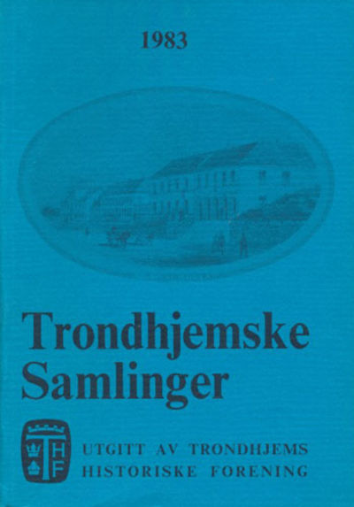 TRONDHJEMSKE SAMLINGER.  Utgitt av Trondhjems…