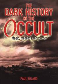 cover of Dark History of the Occult: Magic, Madness and Murder