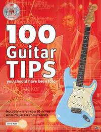 image of 100 Tips For Guitar You Should Have Been Told (includes CD)