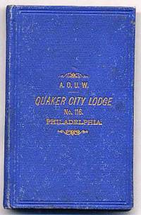 By-Laws, Rules of Order and Membership of Quaker City Lodge, No. 116, A. O. U. W., of PA, Together with the Constitutions of the Supreme, Grand and Subordinate Lodges, Laws Applicable to Grand Lod