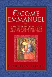 O Come Emmanuel: A Musical Tour of Daily Readings for Advent and Christmas