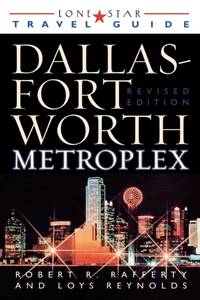 Lone Star Guide to the Dallas/Fort Worth Metroplex, Revised