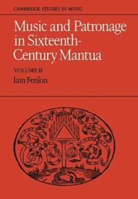 Music and Patronage in Sixteenth-Century Mantua (Cambridge Studies in Music)