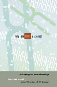 Why I Am Not a Scientist : Anthropology and Modern Knowledge