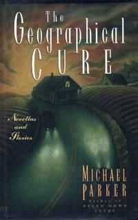 The Geographical Cure: Novellas and Stories