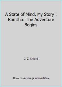 A State of Mind, My Story : Ramtha: The Adventure Begins by J. Z. Knight - 1988