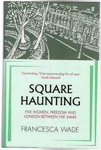 image of Square Haunting : Five Women, Freedom and London Between the Wars
